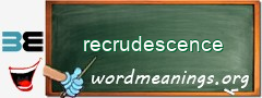 WordMeaning blackboard for recrudescence